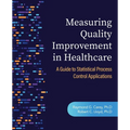 Measuring Quality Improvement in Healthcare: A Guide to Statistical Process Control Applications