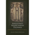 Augustine's Manichaean Dilemma, Volume 1: Conversion and Apostasy, 373-388 C.E.