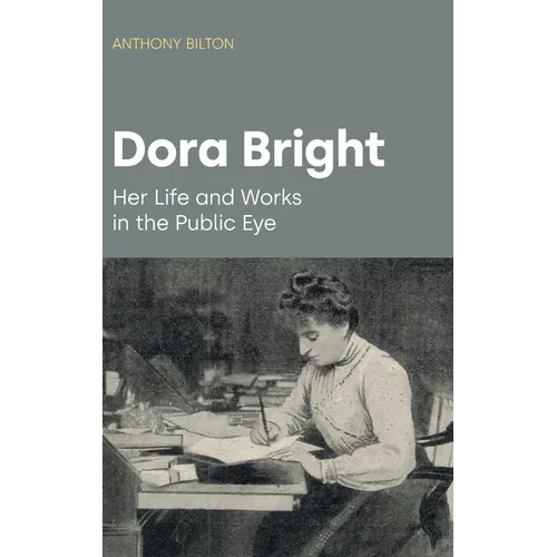 Dora Bright: Her Life and Works in the Public Eye