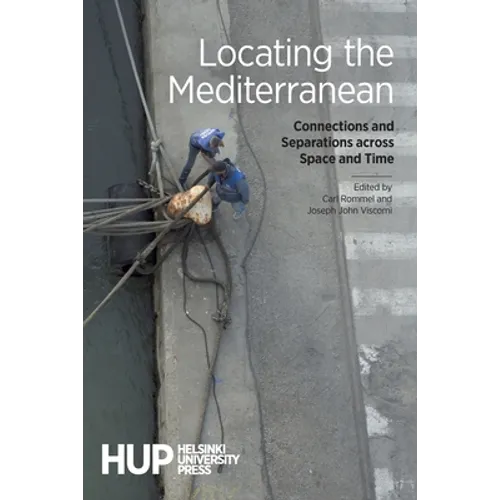 Locating the Mediterranean: Connections and Separations across Space and Time