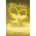 Windows: A Collection of Poems About Love and About My Spiritual Journey