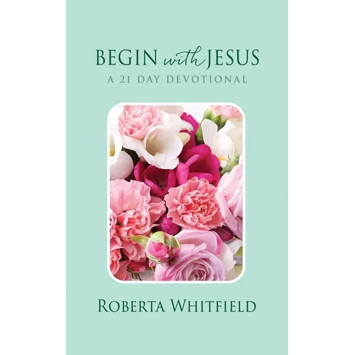 Begin with Jesus: A 21 Day Devotional
