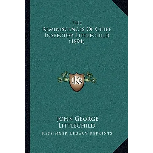The Reminiscences Of Chief Inspector Littlechild (1894)