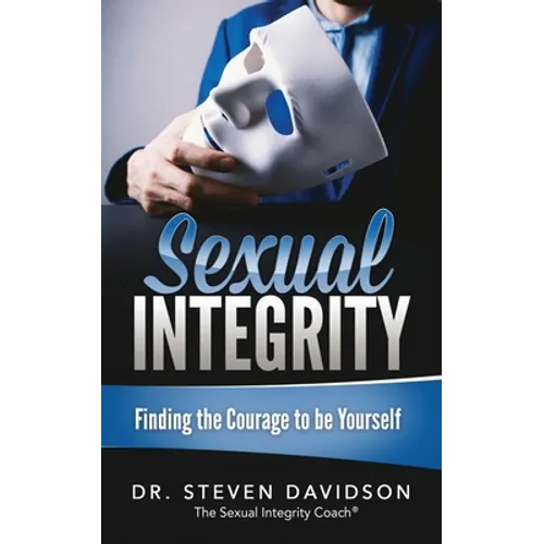 Sexual Integrity: Finding the Courage to be Yourself