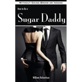 How to Be a Sugar Daddy: The Complete Guide to Living the Sugar Daddy Lifestyle Without Going Broke or Insane