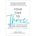 Your Time to Thrive: End Burnout, Increase Well-Being, and Unlock Your Full Potential with the New Science of Microsteps