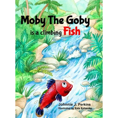Moby The Goby: is a climbing Fish