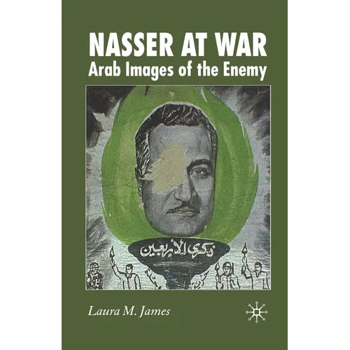 Nasser at War: Arab Images of the Enemy