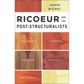 Ricoeur and the Post-Structuralists: Bourdieu, Derrida, Deleuze, Foucault, Castoriadis