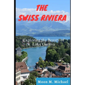 The Swiss Riviera: Exploring the Beauty of Lake Geneva