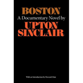 Boston - A Documentary Novel of the Sacco-Vanzetti Case