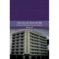 Celluloid Singapore: Cinema, Performance and the National