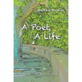 A Poet, a Life: A Celebration of the Complexities of Life