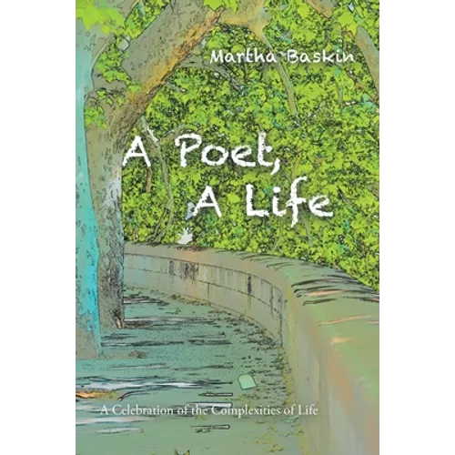 A Poet, a Life: A Celebration of the Complexities of Life