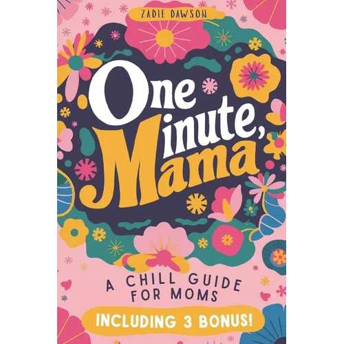 One Minute Mama, A Chill Guide for Moms: Funny Postpartum Gift for Encouragement, Humor, and Rest (Mothers Day Gift)