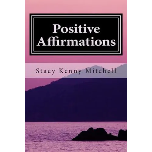 Positive Affirmations: Change Your Mindset. Change Your Life.