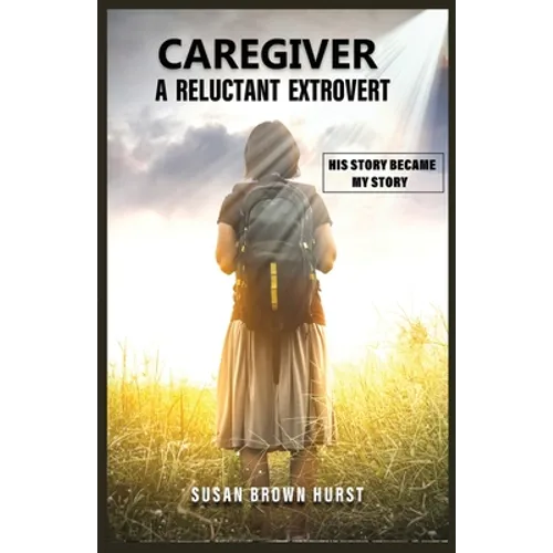 Caregiver A Reluctant Extrovert: A Reluctant Extrovert