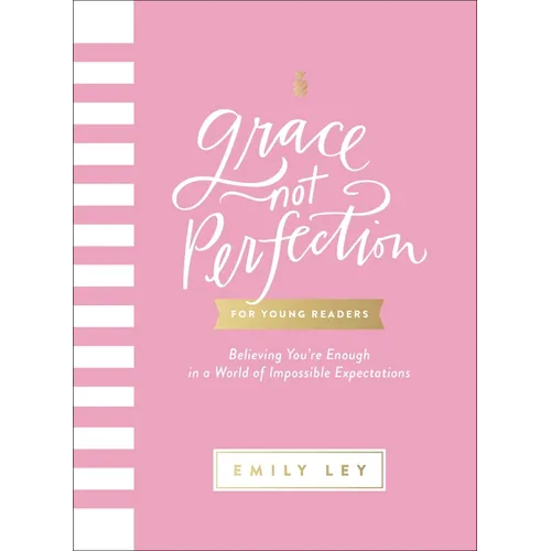 Grace, Not Perfection for Young Readers: Believing You're Enough in a World of Impossible Expectations