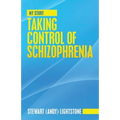 Taking Control of Schizophrenia: My Story