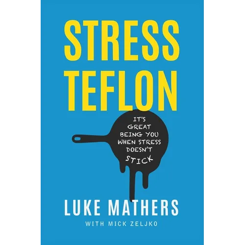 Stress Teflon: It's Great Being You When Stress Doesn't Stick