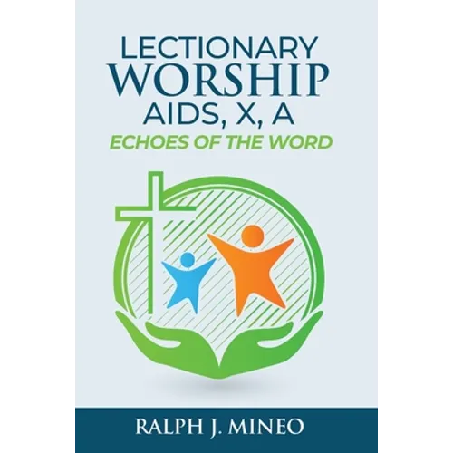Lectionary Worship Aids, Echoes of the Word: Series X, Cycle A