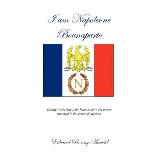 I Am Napoleone Bounaparte