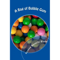 A Bag of Bubble Gum: Short Stories for Little Folk