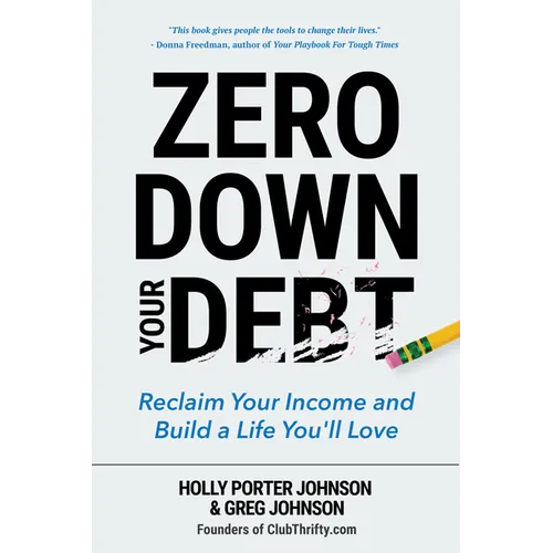 Zero Down Your Debt: Reclaim Your Income and Build a Life You'll Love (Budget Workbook, Debt Free, Save Money, Reduce Financial Stress)