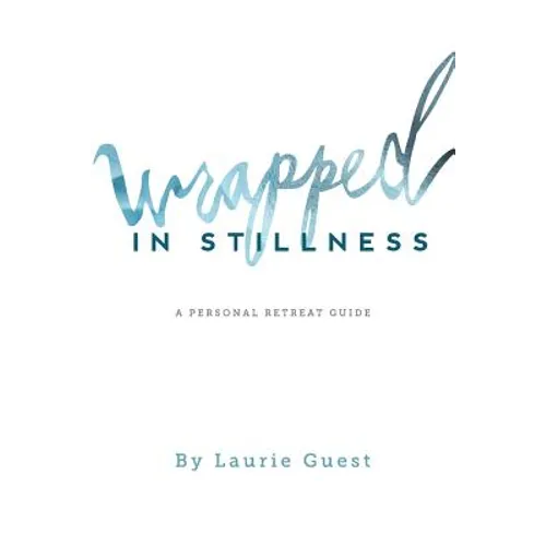 Wrapped in Stillness: A Personal Retreat Guide