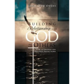 Building a Relationship with God and with Others: A Book of Devotion and Prayerful Reflections