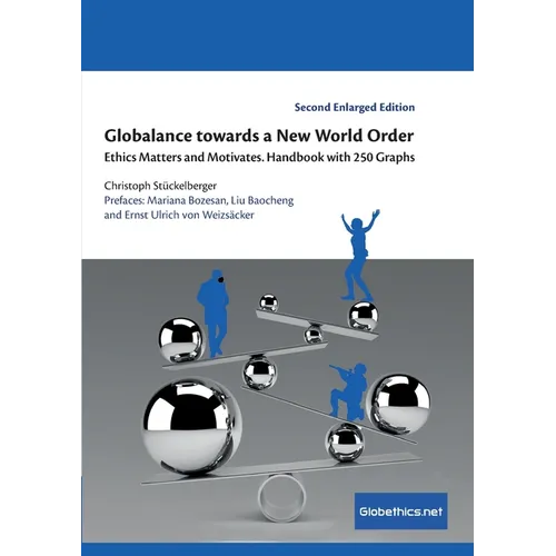 Globalance towards a New World Order: Ethics Matters and Motivates. Handbook with 250 Graphs