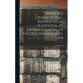 A Record, Genealogical, Biographical, Statistical, of Thomas Stanton, of his Descendants. 1635-1891