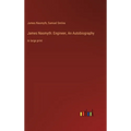 James Nasmyth: Engineer, An Autobiography: in large print