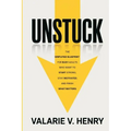Unstuck: The Simplified Blueprint For Busy Adults Who Want To Start Strong, Stay Motivated, and Finish What Matters