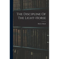 The Discipline Of The Light-horse