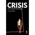 Crisis: The Theatre Responds