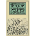 Trollope and Politics: A Study of the Pallisers and Others