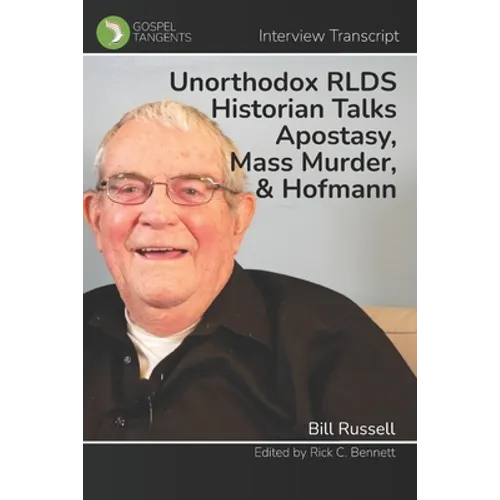 Unorthodox RLDS Historian Talks Apostasy, Mass Murder, & Hofmann: Interview with Bill Russell