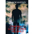 Criminally Good Stories Volume 3: 20 Crime Mystery Short Stories