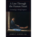 A Line Through the Human Heart: On Sinning and Being Forgiven