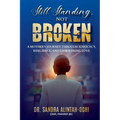 Still Standing, Not Broken: A Mother's Journey Through Advocacy, Resilience, and Unwavering Love