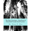 "The Plyler Genealogy --- Deep Roots In Chesterfield County, South Carolina": The Plyler Family