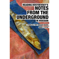 Reading Dostoevsky's Notes from the Underground in Russian: A Parallel-Text Russian Reader