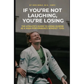 If You're Not Laughing, You're Losing: The Athlete's Guide to Using Humor as a High-Performance Mindset Tool