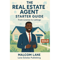 The Real Estate Agent Starter Guide: From License to Listings