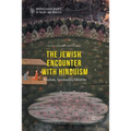 The Jewish Encounter with Hinduism: History, Spirituality, Identity