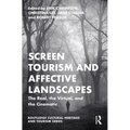 Screen Tourism and Affective Landscapes: The Real, the Virtual, and the Cinematic
