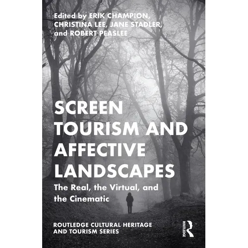 Screen Tourism and Affective Landscapes: The Real, the Virtual, and the Cinematic