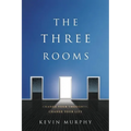 The Three Rooms: Change Your Thoughts, Change Your Life