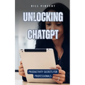 Unlocking ChatGPT: Productivity Secrets for Professionals